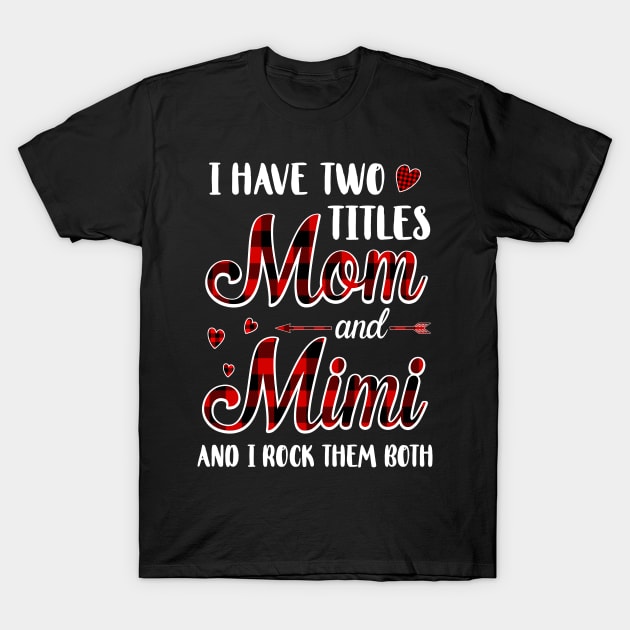 Red Plaid I Have Two Titles Mom And Mimi T-Shirt by Marks Kayla